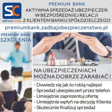 AKTYWNA SPRZEDAŻ UBEZPIECZEŃ W BEZPOŚREDNIEJ RELACJI Z KLIENTEM BANKU SPÓŁDZIELCZEGO Servus Comp