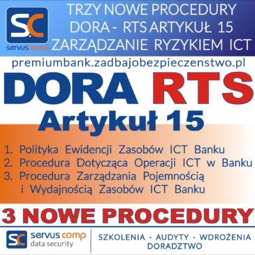 TRZY NOWE PROCEDURY DORA - RTS ARTYKUŁ 15 ZARZĄDZANIE RYZYKIEM ICT BANKU