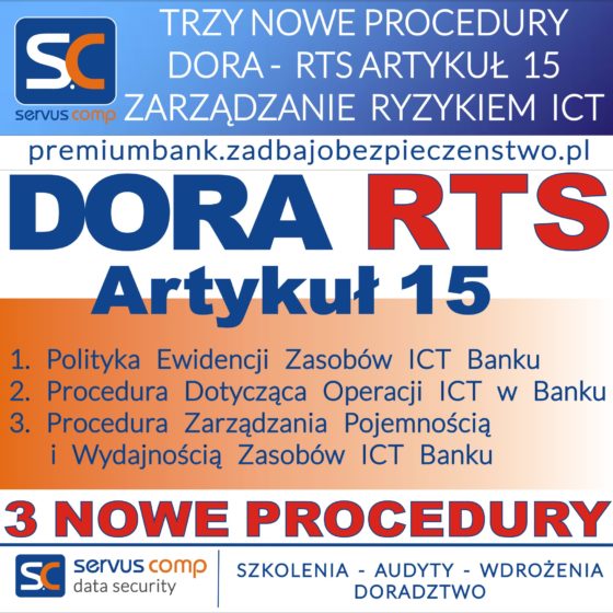 TRZY NOWE PROCEDURY DORA - RTS ARTYKUŁ 15 ZARZĄDZANIE RYZYKIEM ICT BANKU