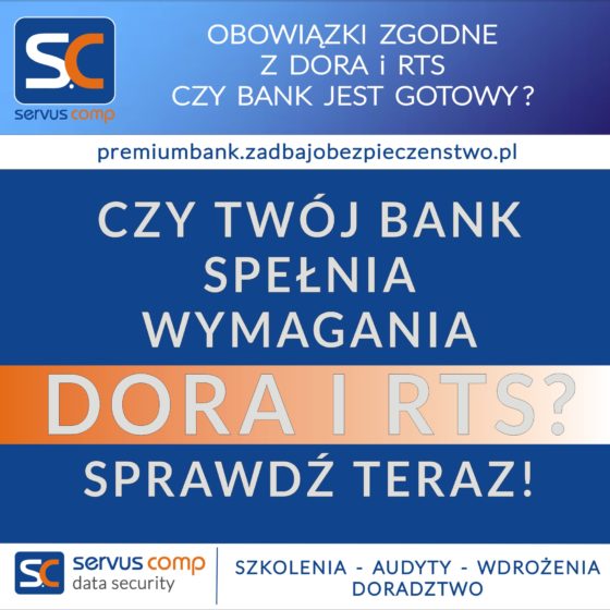 Czy Twój bank spełnia wymagania DORA i RTS? Sprawdź teraz!