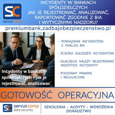 INCYDENTY W BANKACH SPÓŁDZIELCZYCH JAK JE REJESTROWAĆ, ANALIZOWAĆ, RAPORTOWAĆ ZGODNIE Z BIA I WYTYCZNYMI NADZORU
