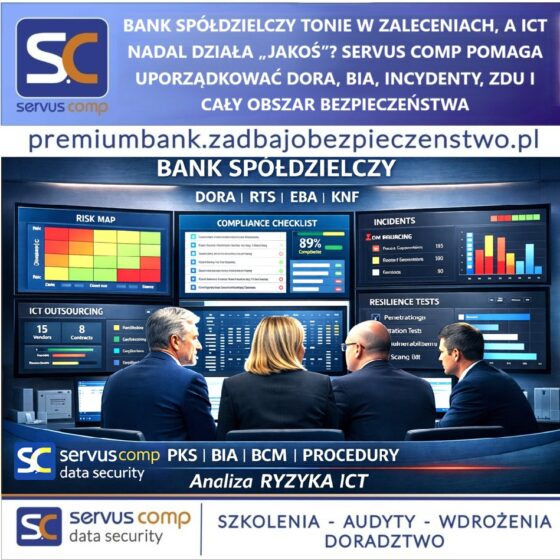 BANK SPÓŁDZIELCZY TONIE W ZALECENIACH, A ICT NADAL DZIAŁA „JAKOŚ”? SERVUS COMP POMAGA UPORZĄDKOWAĆ DORA, BIA, INCYDENTY, ZDU I CAŁY OBSZAR BEZPIECZEŃSTWA